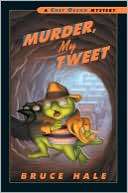   Murder, My Tweet (Chet Gecko Series) by Bruce Hale 