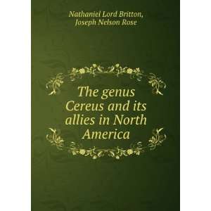   Cereus and Its Allies in North America Nathaniel Lord Britton Books