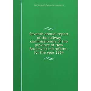    for the year 1864 New Brunswick. Railway Commissioners Books