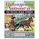 Outrageous Women of Civil War Times (Outrageous Women) Mary Rodd 