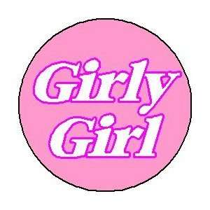GIRLY GIRL 1.25 Pinback Button Badge / Pin