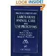 Management of Laboratory Animal Care and Use Programs by Mark A 