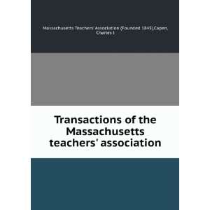  Transactions of the Massachusetts teachers association: Capen 