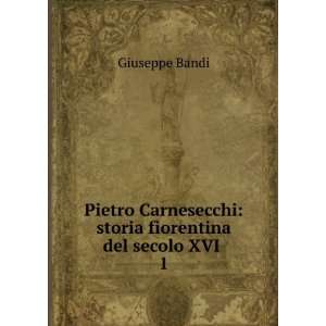    storia fiorentina del secolo XVI . 1 Giuseppe Bandi Books