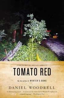   Tomato Red by Daniel Woodrell, Little, Brown 