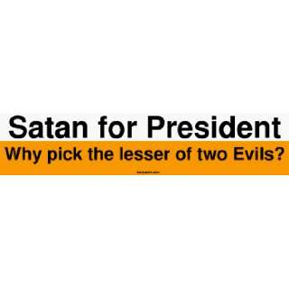 Satan for President Why pick the lesser of two Evils? Large Bumper 