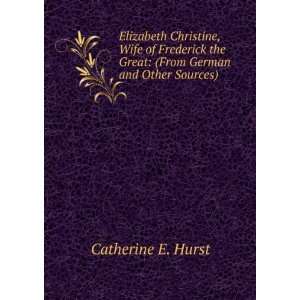   From German and Other Sources). Catherine E. Hurst  Books