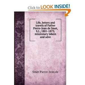  1801 1873; missionary labors and adve: Smet Pierre Jean de: Books