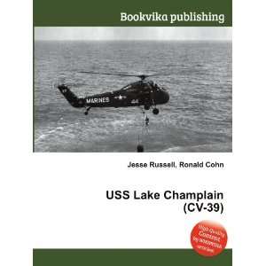    USS Lake Champlain (CV 39) Ronald Cohn Jesse Russell Books