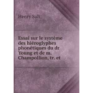   tiques du dr Young et de m. Champollion, tr. et .: Henry Salt: Books
