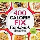 The 400 Calorie Fix Cookbook 400 All New Simply Satisfying Meals, Liz 