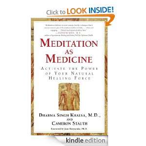 Meditation As Medicine Cameron Stauth, Dharma Singh, M.D. Khalsa 
