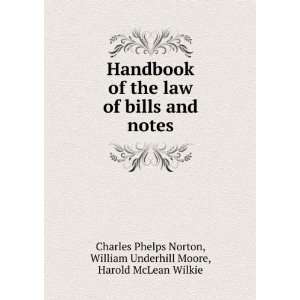   Underhill Moore, Harold McLean Wilkie Charles Phelps Norton Books