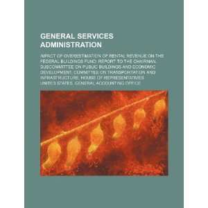  General Services Administration impact of overestimation 
