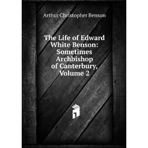   Archbishop of Canterbury, Volume 2 Arthur Christopher Benson Books
