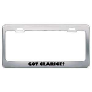  Got Clarice? Girl Name Metal License Plate Frame Holder 