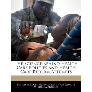   Science Behind Health Care Policies and Health Care Reform Attempts