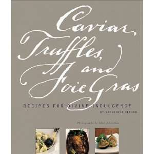  Caviar, Truffles, and Foie Gras Recipes for Divine 