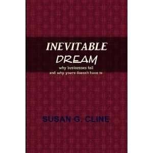  INEVITABLE DREAM (9780557392346) Susan G. Cline Books