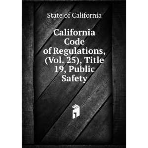  California Code of Regulations, (Vol. 25), Title 19 