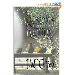  Illusions and Reality (9780557089451) J. W. Coffey Books