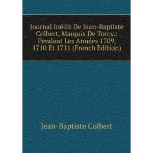   es 1709, 1710 Et 1711 (French Edition) Jean Baptiste Colbert Books