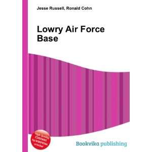  Lowry Air Force Base: Ronald Cohn Jesse Russell: Books