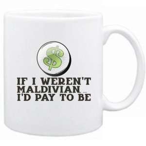 New  If I Werent Maldivian ,  Id Pay To Be   Maldives Mug 