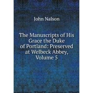  of Portland Preserved at Welbeck Abbey, Volume 5 John Nalson Books