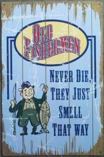 Old Fishermen Never Die They Smell Fishing Tin Sign  