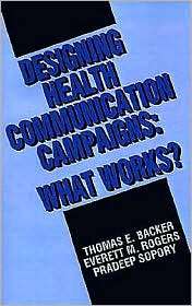 Designing Health Communication Campaigns, (0803943326), Thomas E 