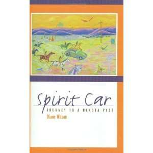   Spirit Car Journey to a Dakota Past [Hardcover] Diane Wilson Books
