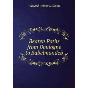   Boulogne to Babelmandeb Edward Robert Sullivan  Books