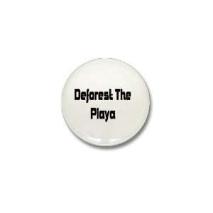  Deforest the Playa Humor Mini Button by  Patio 