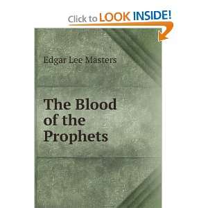  The Blood of the Prophets: Edgar Lee Masters: Books