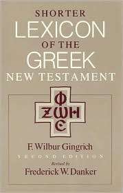 Shorter Lexicon of the Greek New Testament, (0226136132), F. Wilbur 