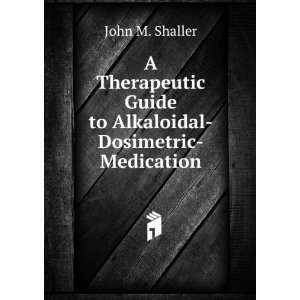  A Therapeutic Guide to Alkaloidal Dosimetric Medication 