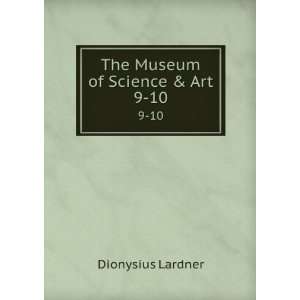    The Museum of Science & Art. 9 10 Dionysius Lardner Books