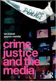 Crime, Justice And The Media, (041544490X), Ian Marsh, Textbooks 