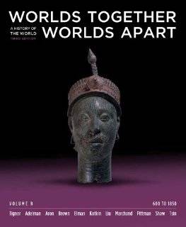 Worlds Together, Worlds Apart A History of the World 600 to 1850 