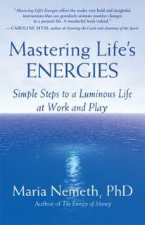 Mastering Lifes Energies Simple Steps to a Luminous Life at Work and 