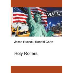 Holy Rollers: Ronald Cohn Jesse Russell:  Books
