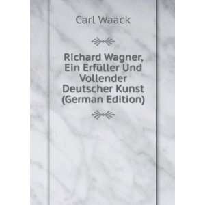   Und Vollender Deutscher Kunst (German Edition) Carl Waack Books