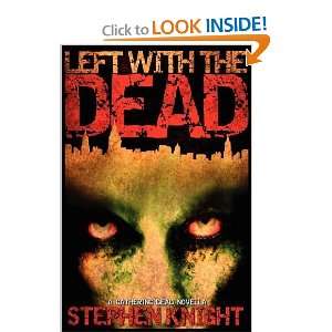 LEFT WITH THE DEAD [Paperback] Stephen Knight  Books