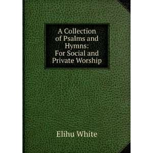   Psalms and Hymns For Social and Private Worship Elihu White Books