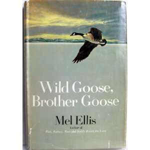  Wild Goose, Brother Goose Mel Ellis Books