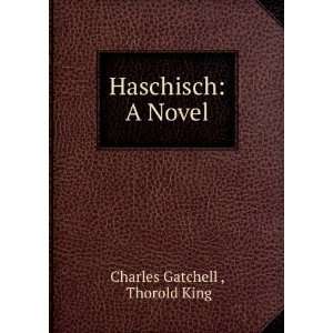  Haschisch A Novel Thorold King Charles Gatchell  Books