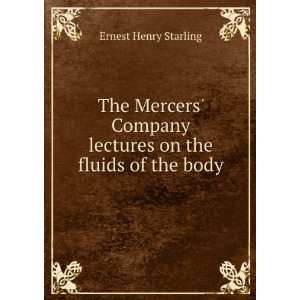   lectures on the fluids of the body Ernest Henry Starling Books