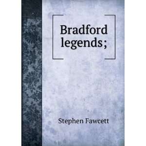  Bradford legends; Stephen Fawcett Books