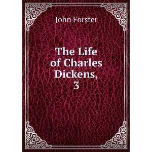  The Life of Charles Dickens,. 3 John Forster Books